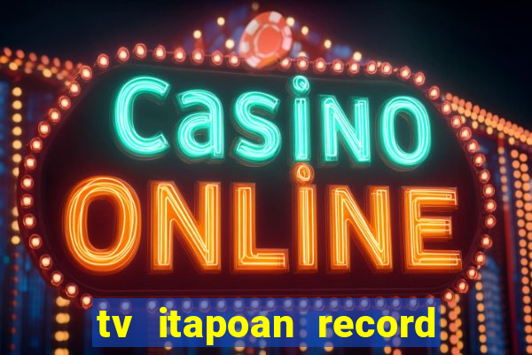 tv itapoan record bahia ao vivo online